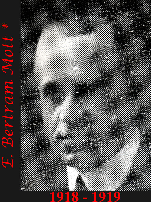 E. Bertram Mott 1918 - 1919